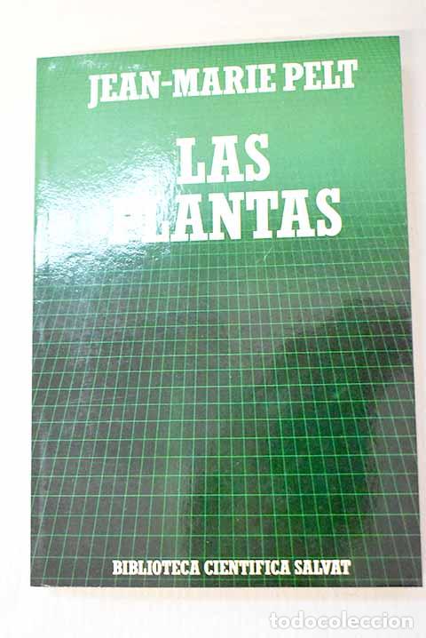 Libros: Las Plantas: amores y civilizaciones vegetales.- Pelt, Jean-Marie