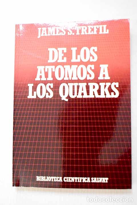 Libros: De los &aacute;tomos a los quarks.- Trefil, James S.