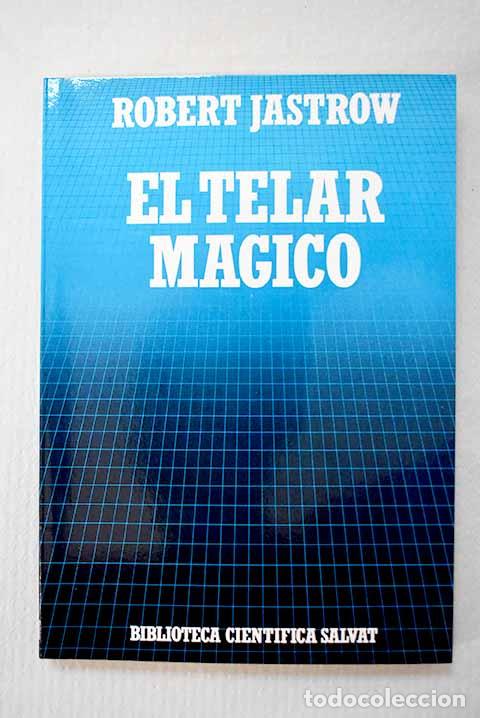 Libros: El Telar m&aacute;gico: el cerebro humano y el ordenador.- Jastrow, Robert