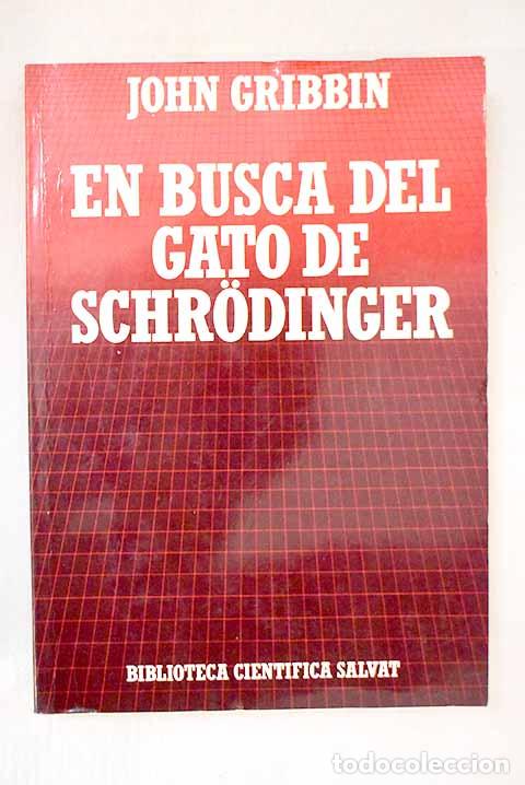 Libros: En busca del gato de Schrodinger: la fascinante historia de de la mec&aacute;nica cu&aacute;ntica.- GRIBBIN, John