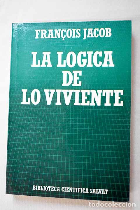 Libros: La L&oacute;gica de lo viviente: una visi&oacute;n materialista de la biolog&iacute;a.- Jacob, Francois