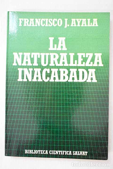 Libros: La naturaleza inacabada: ensayos en torno a la evoluci&oacute;n.- Ayala, Francisco