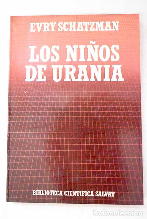 Libros: Los ni&ntilde;os de urania: en busca de civilizaciones extraterrestres.- Schatzman, Evry L.