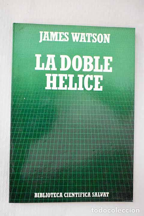 Libros: La Doble h&eacute;lice: un relato autobiogr&aacute;fico sobre el descubrimiento del ADN.- Watson, James D.