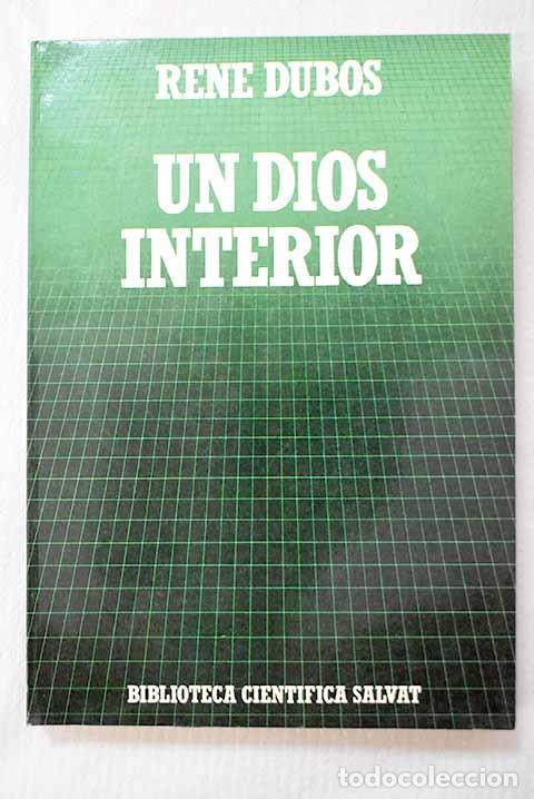 Libros: Un dios interior: el hombre del futuro como para de un mundo natural.- Dubos, Ren&eacute; Jules