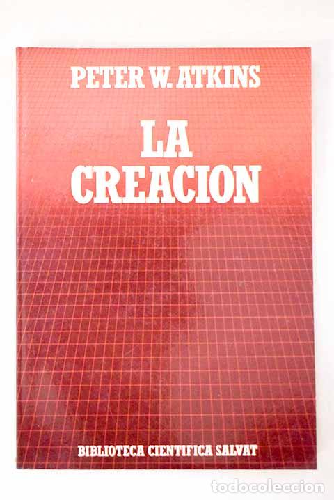 Libros: La creaci&oacute;n: Atkins, Peter W..- Atkins, Peter W.