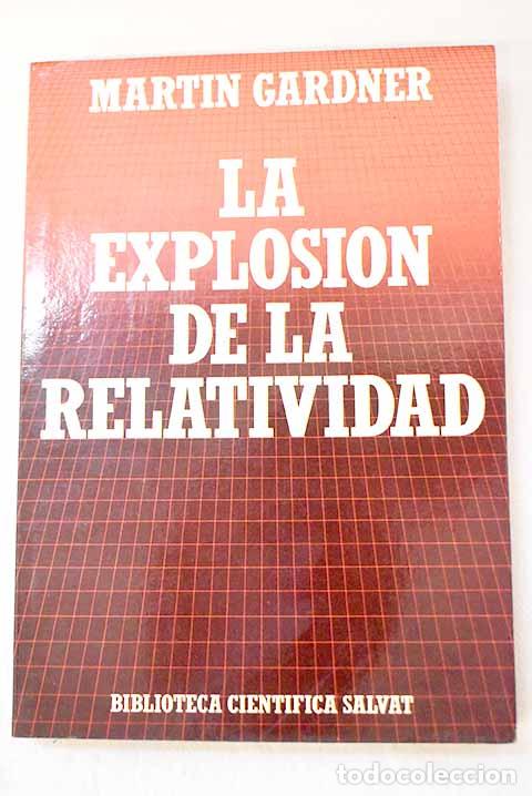 Libri di seconda mano: La explosi&oacute;n de la relatividad.- Gardner, Martin