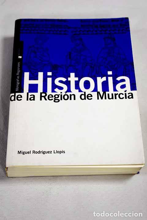 Livres: Historia de la Regi&oacute;n de Murcia.- Rodr&iacute;guez Llopis, Miguel