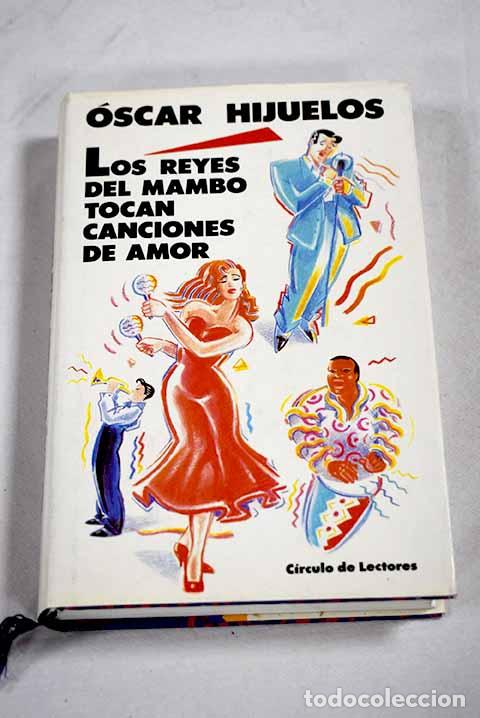 Libri di seconda mano: Los reyes del mambo tocan canciones de amor.- Hijuelos, &Oacute;scar