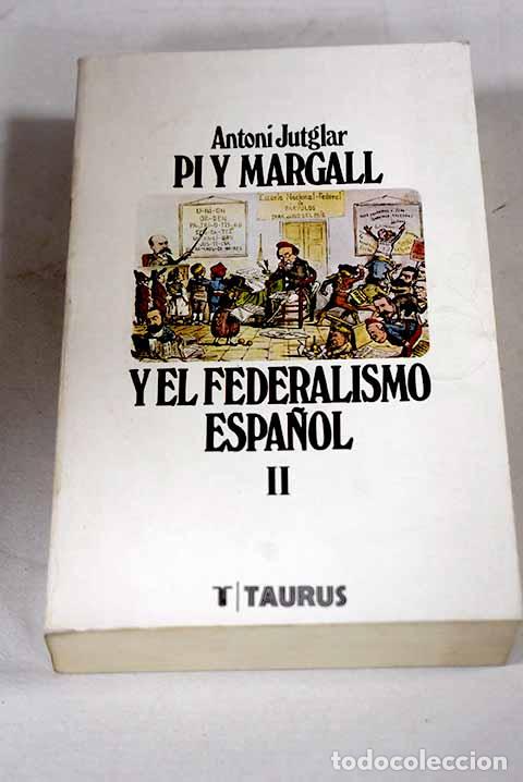 B&uuml;cher: Pi y Margall y el federalismo espa&ntilde;ol, tomo II.- Jutglar, Antoni