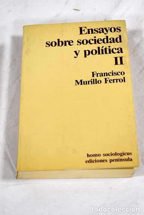 Libri di seconda mano: Ensayos sobre sociedad y pol&iacute;tica, tomo II.- Murillo Ferrol, Francisco