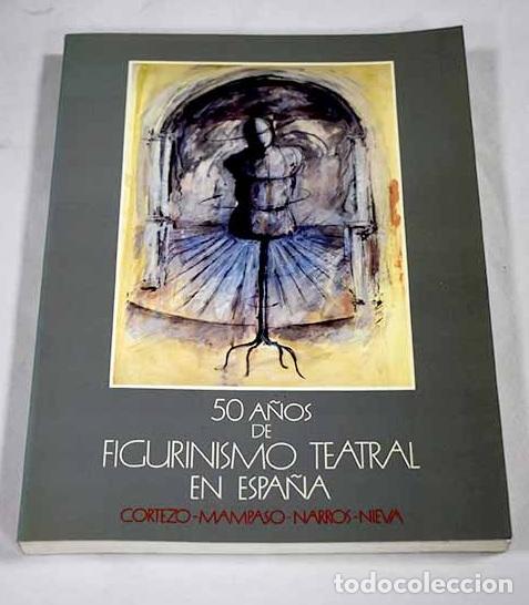 Livres: 50 a&ntilde;os de figurinismo teatral en Espa&ntilde;a: Cortezo, Mampaso, Narros, Nieva : Teatro Alb&eacute;niz