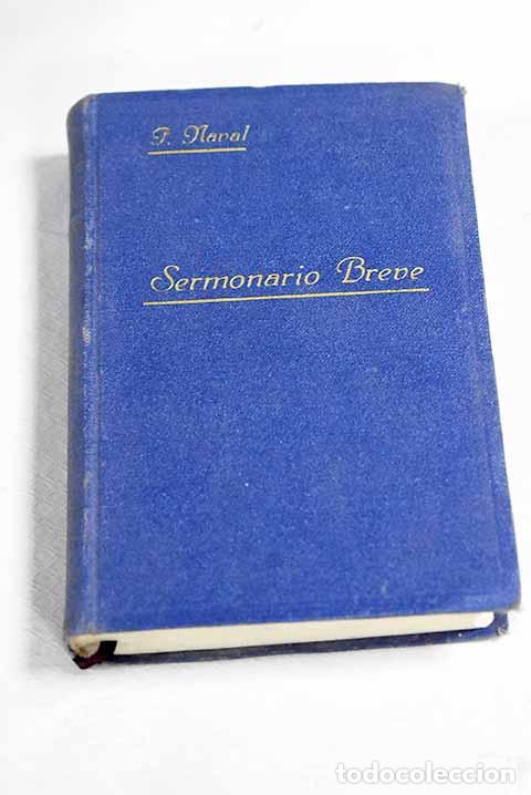 Livres: Sermonario breve que para facilitar el ejercicio de la predicaci&oacute;n sagrada