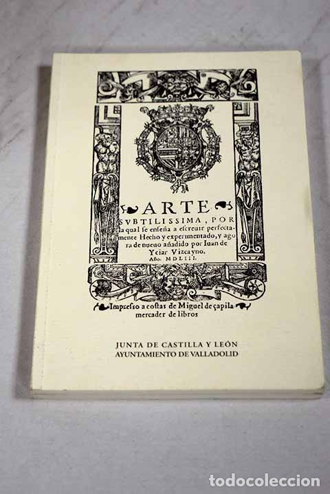 Livres: Arte sutil&iacute;sima por la cual se ense&ntilde;a a escribir perfectamente.- Ic&iacute;ar, Juan de