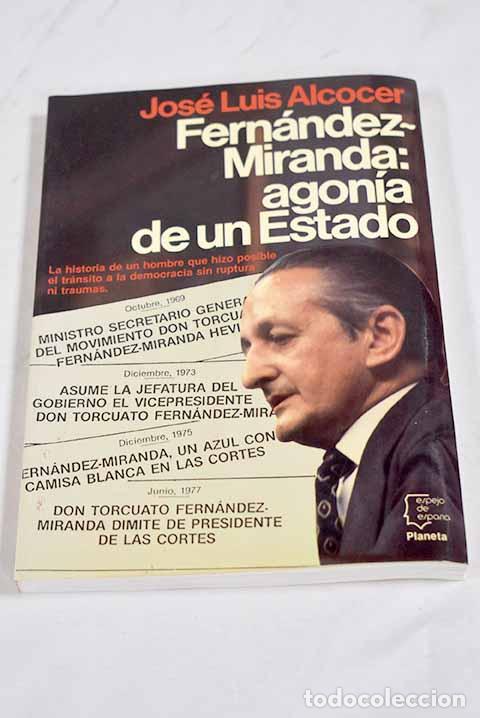 Livres: Fern&aacute;ndez-Miranda: agon&iacute;a de un estado.- Alcocer, Jos&eacute; Luis