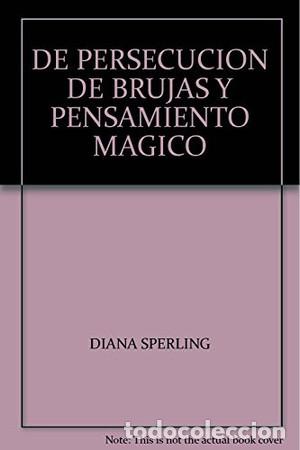 Libros: DE PERSECUCION DE BRUJAS Y PENSAMIENTO MAGICO - DIANA SPERLING