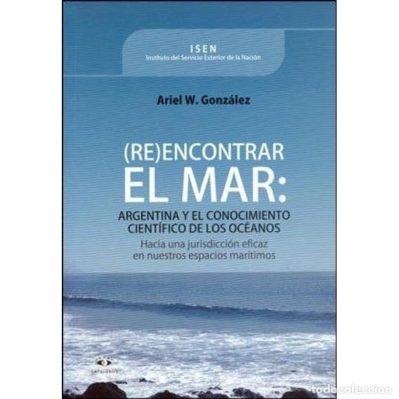 B&uuml;cher: (Re)encontrar el mar Argentina y el conocimiento cient&iacute;fico - Ariel W. Gonz&aacute;lez