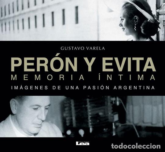 Libros: Per&oacute;n y Evita memoria &iacute;ntima : im&aacute;genes de una pasi&oacute;n Argent - Gustavo Varela