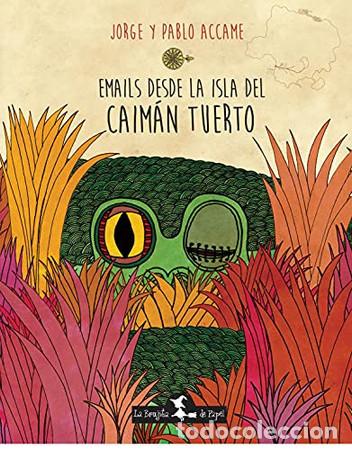 Libros: EMAILS DESE LA ISLA DEL CAIMAN TUERTO - Jorge Accame - Foto 1