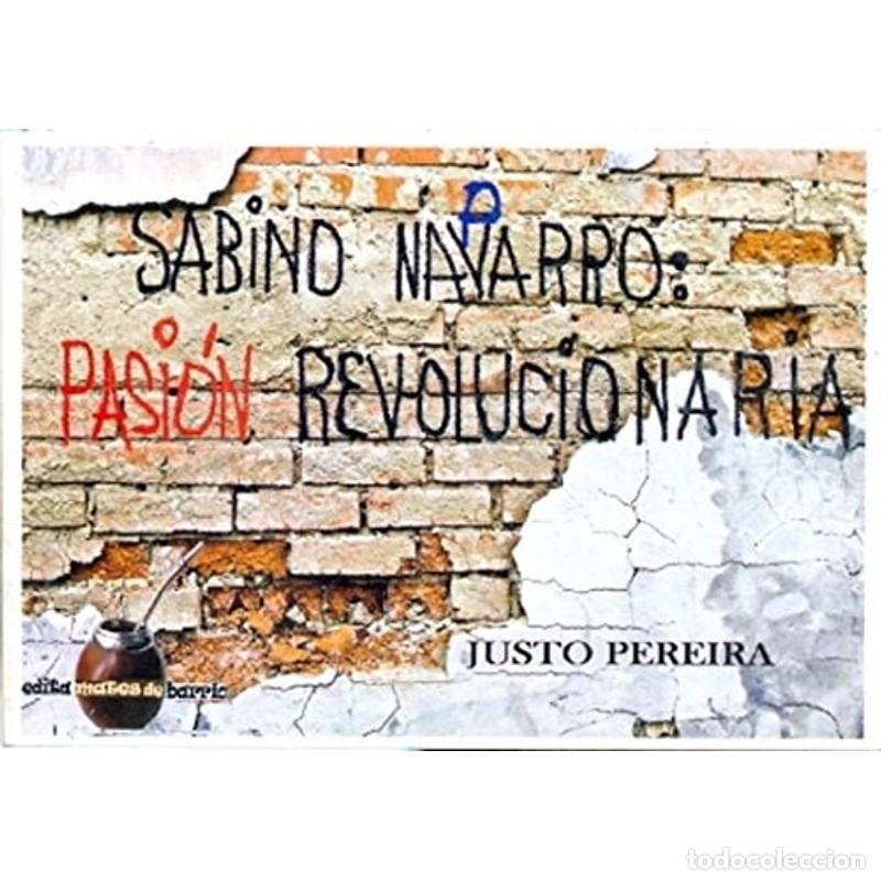 books: Sabino Navarro, p&aacute;sion revolucionaria - Justo Pereira
