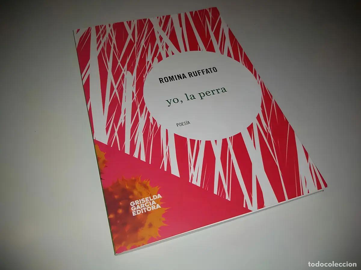Libros: Yo, La Perra, De Romina Ruffato. Editorial Griselda Garcia, Edici&oacute;n 1 En Espa&ntilde;ol, 2018 - Romina Ruff