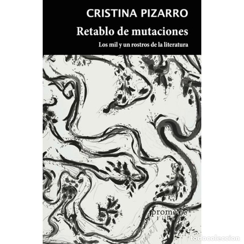 Libri di seconda mano: Retablo de mutaciones: Los mil y un rostros de la literatura - Cristina Pizarro