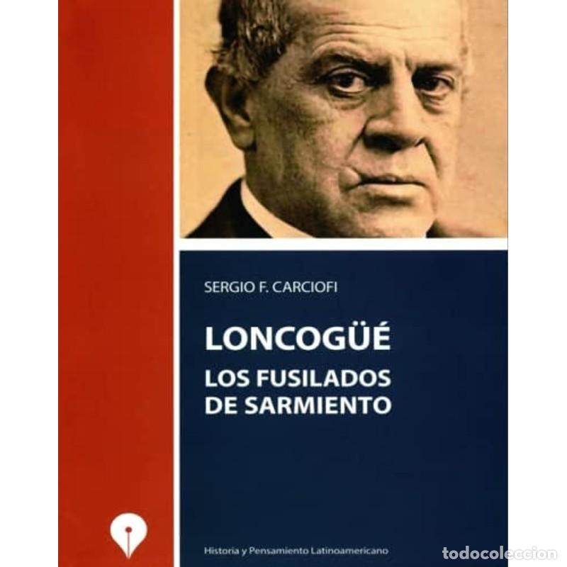 Livros em segunda m&atilde;o: Loncog&uuml;&eacute;, los fusilados de Sarmiento - Sergio Carciofi