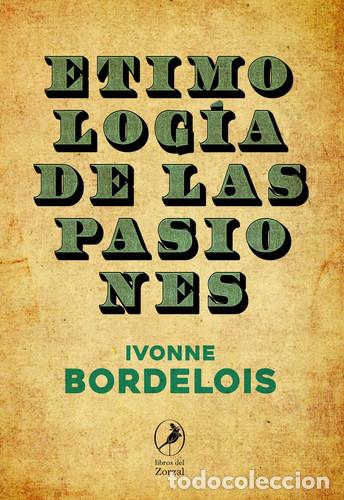 Libros: Etimolog&iacute;a de las pasiones - Ivonne Bordelois