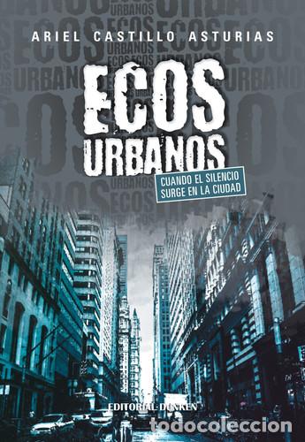 Livres: Ecos urbanos cuando el silencio surge en la ciudad - Ariel Castillo Asturias