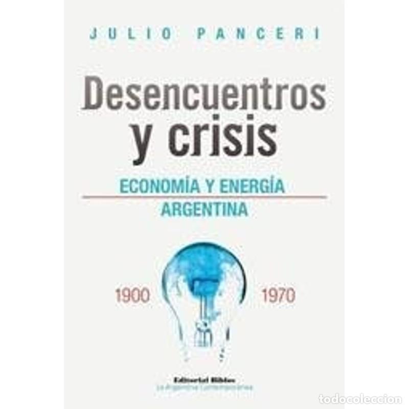 Livros em segunda m&atilde;o: Desencuentros y crisis econom&iacute;a y energ&iacute;a Argentina 1900-197 - Julio Panceri