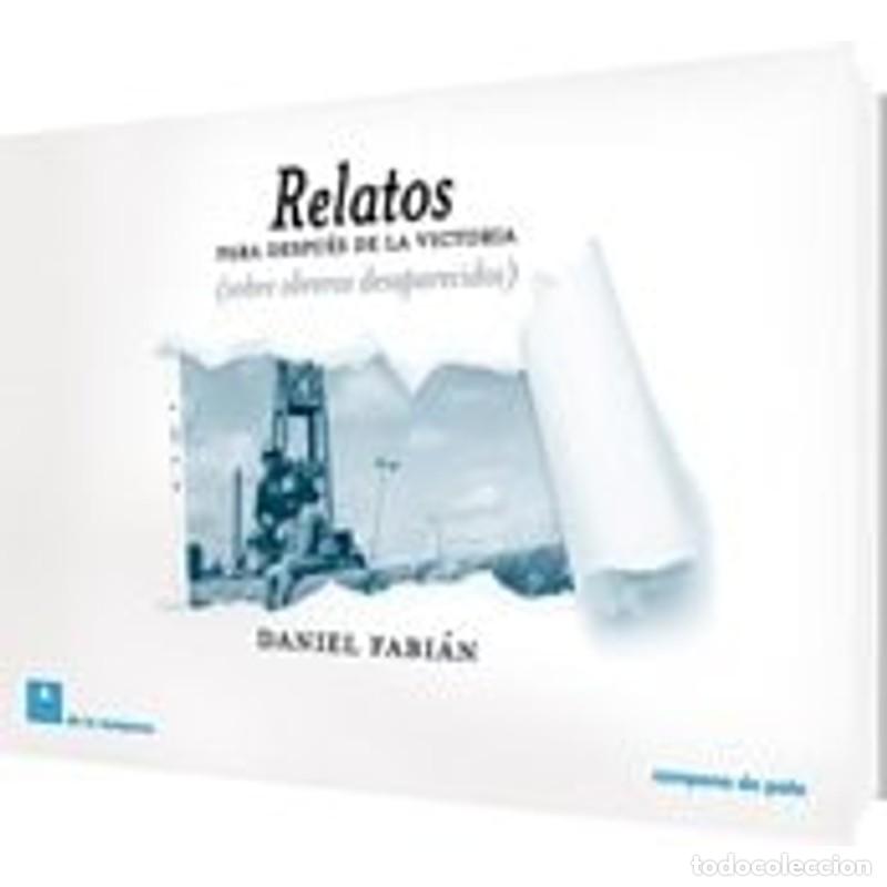 books: Relatos para despu&eacute;s de la victoria : sobre obreros desapare - unknown