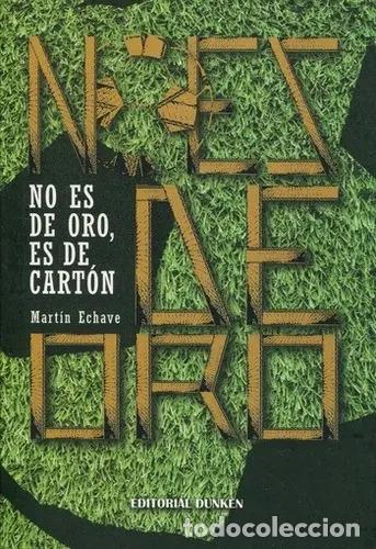 Livros em segunda m&atilde;o: No Es De Oro Es De Carton - Echave Martin, De Echave, Martin. Editorial Dunken, Edici&oacute;n 1 En Espa&ntilde;ol
