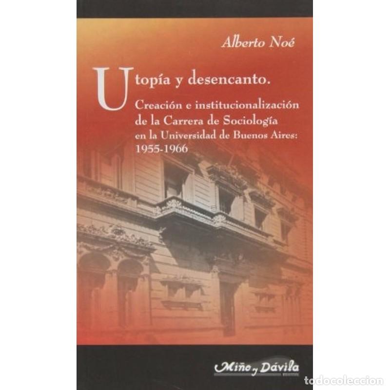 B&uuml;cher: Utop&iacute;a y desencanto creaci&oacute;n e institucionalizaci&oacute;n de la ca - Alberto No&eacute;