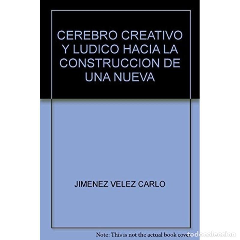 Libri di seconda mano: Cerebro creativo y l&uacute;dico hacia la construcci&oacute;n de una nueva - Carlos Alberto Jim&eacute;nez V&eacute;lez