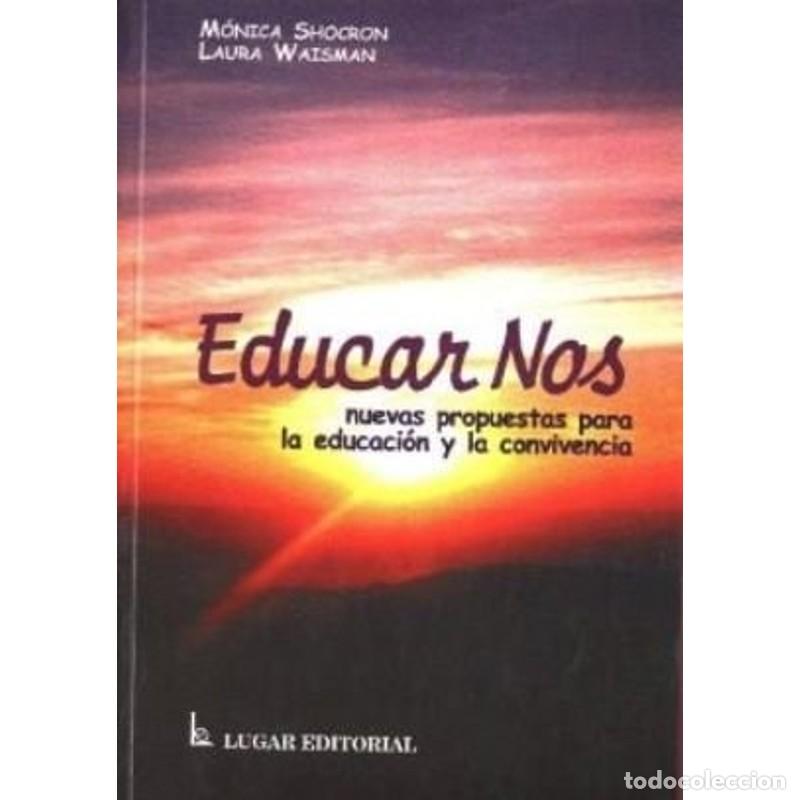 Libri di seconda mano: Educar nos nuevas propuestas para la educaci&oacute;n y la conviven - M&oacute;nica Shocron