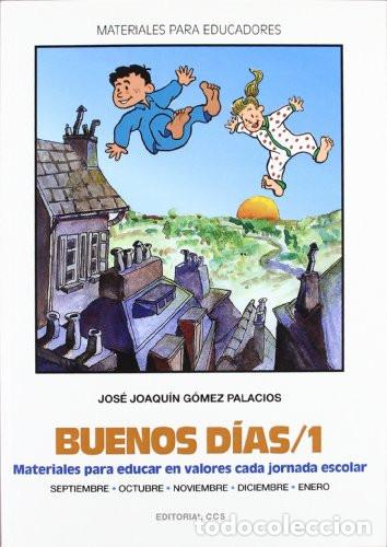 Libri di seconda mano: Buenos d&iacute;as / 1 Materiales para educar en valores cada jornada escolar - Jos&eacute; Joaqu&iacute;n G&oacute;mez Palacios