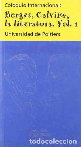 Libros: Coloquio internacional: Borges, Calvino, la literatura. Vol. I - Universit&eacute; de Poitiers