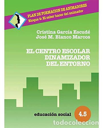 Libros: El centro escolar dinamizador del entorno - Cristina Garc&iacute;a Escud&eacute;, Jos&eacute; Manuel Blanco