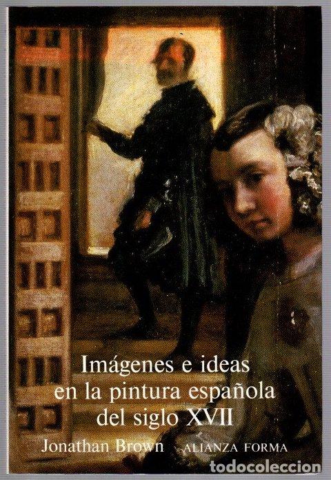 B&uuml;cher: Im&aacute;genes e ideas en la pintura espa&ntilde;ola del siglo XVII - Brown, Jonathan