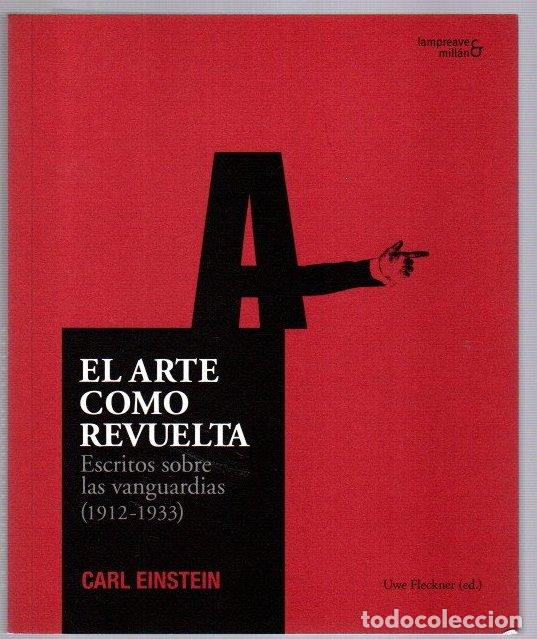 B&uuml;cher: El arte como revuelta. Escritos sobre las vanguardias (1912-1933) - Einstein, Carl