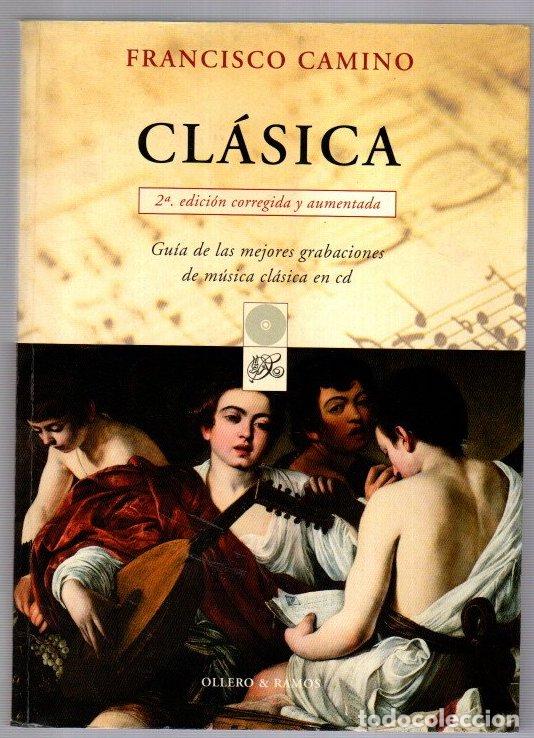 Libros: Cl&aacute;sica. Gu&iacute;a de las mejores grabaciones de m&uacute;sica cl&aacute;sica en CD - Camino, Francisco