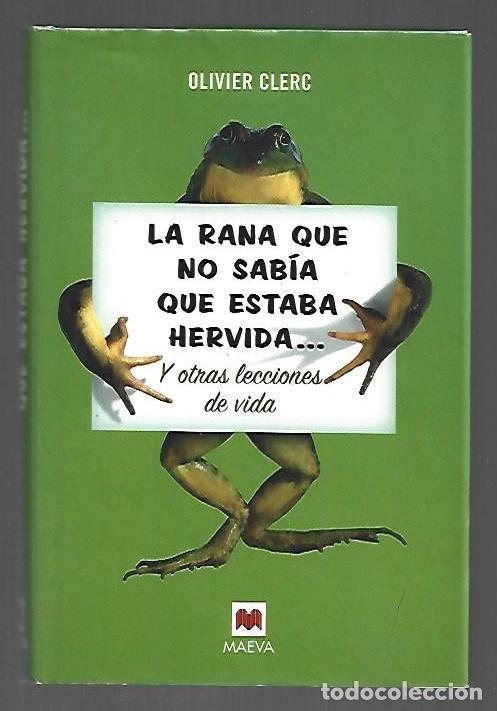 Libros: RANA QUE NO SABIA QUE ESTABA HERVIDA Y OTRAS LECCIONES DE VIDA - LA - CLERC, OLIVIER