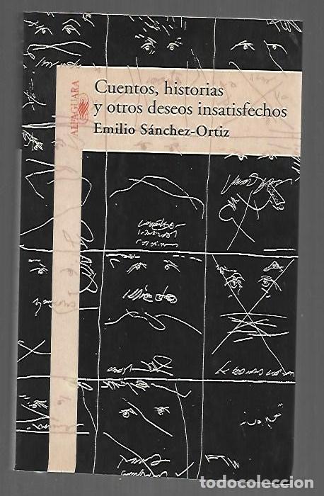 Libros: CUENTOS, HISTORIAS Y OTROS DESEOS INSATISFECHOS - SANCHEZ-ORTIZ, EMILIO - Foto 1