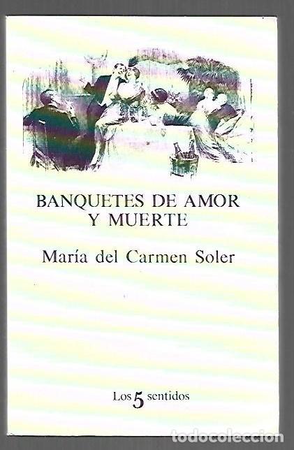 Libros: BANQUETES DE AMOR Y MUERTE - SOLER, MARIA DEL CARMEN - Foto 1