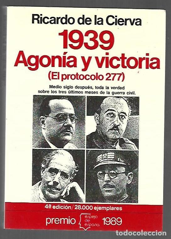 B&uuml;cher: 1939. AGONIA Y VICTORIA (EL PROTOCOLO 277) - CIERVA, RICARDO DE LA