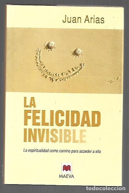 Libros: FELICIDAD INVISIBLE - LA - ARIAS, JUAN