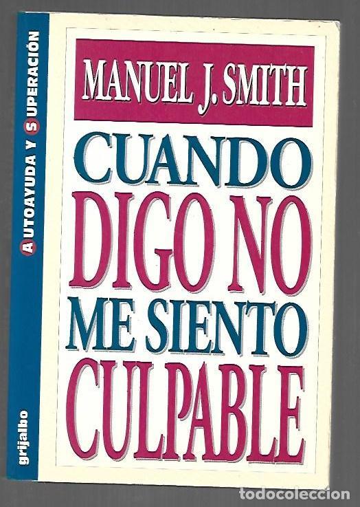 Libros: CUANDO DIGO NO ME SIENTO CULPABLE - SMITH, MANUEL J.