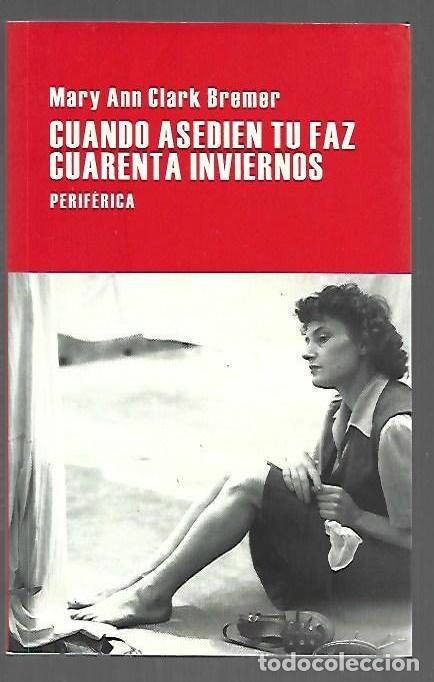 Libros: CUANDO ASEDIEN TU FAZ CUARENTA INVIERNOS - BREMER, MARY ANN CLARK