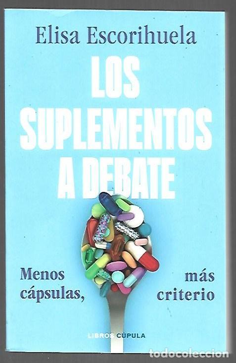 books: SUPLEMENTOS A DEBATE - LOS. MENOS CAPSULAS, MAS CRITERIO - ESCORIHUELA, ELISA
