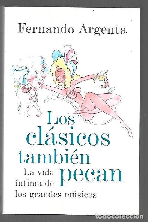 books: CLASICOS TAMBIEN PECAN - LOS. LA VIDA INTIMA DE LOS GRANDES MUSICOS - ARGENTA, FERNANDO